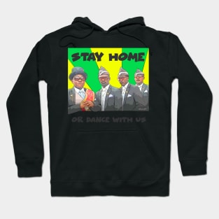 Stay home or Dance with us Hoodie